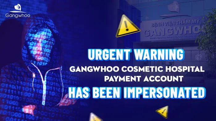 URGENT WARNING: GANGWHOO COSMETIC HOSPITAL PAYMENT ACCOUNT HAS BEEN IMPERSONATED